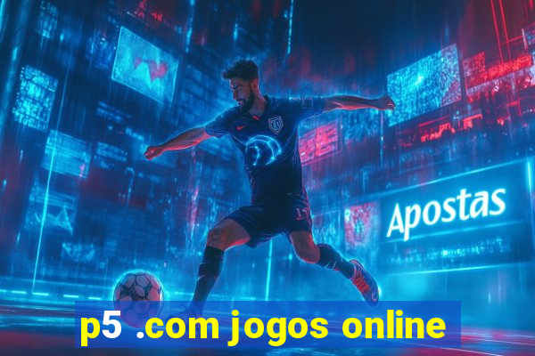 p5 .com jogos online